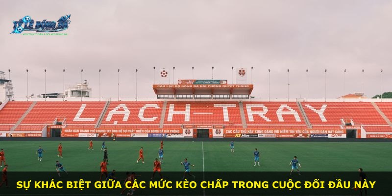 Sự khác biệt giữa các mức kèo chấp trong cuộc đối đầu này